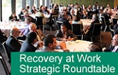 Recovery at work strategic roundtable